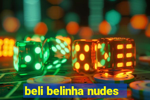 beli belinha nudes